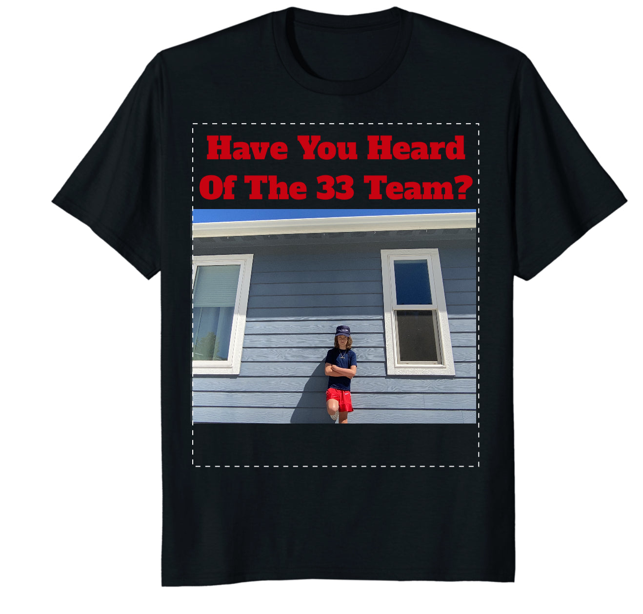 Have You Heard Of The 33 Team? Picture shirt
